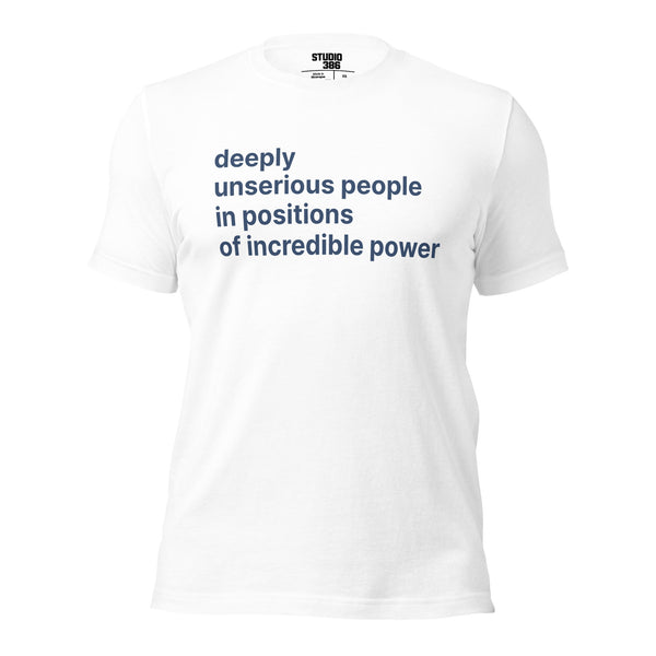 Deeply Unserious People in Power tee gift